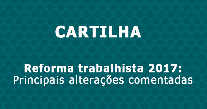 Reforma Trabalhista: advogados lançam cartilha gratuita e completa com orientações para as empresas
